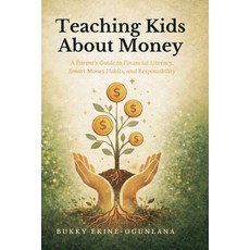 (영문도서)Teaching Kids About Money: A Parent's Guide to Financial Literacy Smart Money H... Paperback, T.C.E.C Publishers, English, 9781914055942