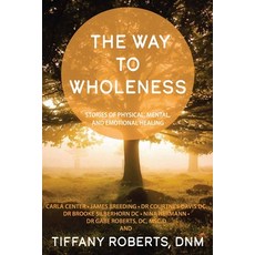 (영문도서) The Way to Wholeness: Stories of Physical Mental and Emotional Healing Paperback, Tiffany Roberts, English, 9781736785782