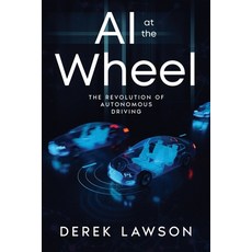 (영문도서) AI at the Wheel: The Revolution of Autonomous Driving Paperback, Ebookit.com, English, 9781456655419