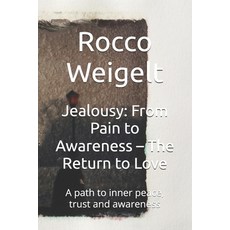 (英文圖書)Jealousy: From Pain to Awareness - The Return to Love: A path to inner peace tr... 平裝版, Independently Published, 英文