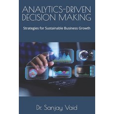 (영문도서) Analytics-Driven Decision Making: Strategies for Sustainable Business Growth Paperback, Independently Published, English, 9798308436850