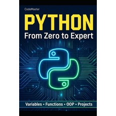 (영문도서)Python: From Zero to Expert: The Complete Training to Learn Programming Step by... Paperback, Independently Published, English, 9798195973711 Independently Published, English, 9798195973711