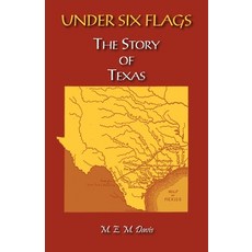 (영문도서)Under Six Flags: The Story of Texas Paperback, Heritage Books, English, 9780788485961