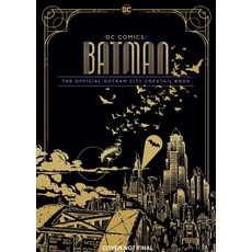 DC Comics: Batman: The Official Gotham City Cocktail Book Hardcover, Insight Editions