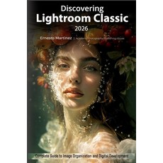 (英文圖書)Discovering Lightroom Classic 2026: Complete Guide to Image Organization and Dig... 平裝版, Independently Published, English