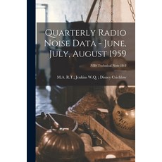 (영문도서) Quarterly Radio Noise Data - June July August 1959; NBS Technical Note 18-3 Paperback, Hassell Street Press, English, 9781015192881