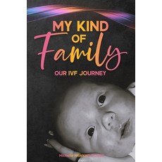 (영문도서)My Kind of Family: Our IVF Journey Paperback, Independently Published, English, 9798269209500