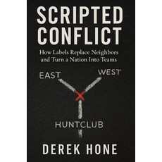 (영문도서)Scripted Conflict: How Labels Replace Neighbors and Turn a Nation Into Teams Paperback, Independently Published, English, 9798277103654