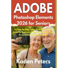 (英文圖書)Adobe Photoshop Elements 2026 for Seniors: The Step-By-Step Large-Print Photo E... 平裝版, Independently Published, 英文