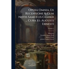 (英文圖書)Opera Omnia Ex Recensione & Cum Notis Samuelis Clarkii ... Cura Jo. Augusti Ern... 平裝版, Hutson Street Press, 英文