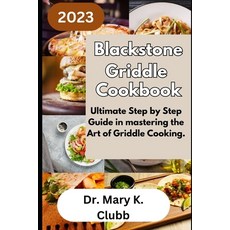 (영문도서) Blackstone Griddle Cookbook: Ultimate Step by Step Guide in mastering the Art of Griddle Cook... Paperback, Independently Published, English, 9798858279211