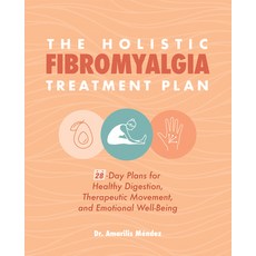 The Holistic Fibromyalgia Treatment Plan: 28-Day Plans for Healthy Digestion Therapeutic Movement ... Paperback, Rockridge Press