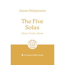 (영문도서)The Five Solas: These Truths Alone: 6-Session Bible Study Paperback, Good Book Co, English, 9781802541922