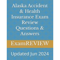(영문도서) Alaska Accident & Health Insurance Exam Review Questions & Answers Paperback, Createspace Independent Pub..., English, 9781717445308