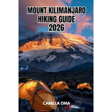 (英文圖書)Mount Kilimanjaro Hiking Guide: The Complete Tanzania Trekking Companion Routes ... 平裝版, Independently Published, 英文