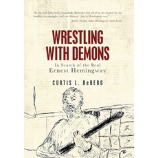 (영문도서) Wrestling with Demons: In Search of the Real Ernest Hemingway Hardcover, Palmetto Publishing, English, 9798822935525
