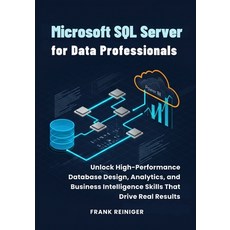 (영문도서)Microsoft SQL Server for Data Professionals: Unlock High-Performance Database De... Paperback, Independently Published, English, 9798271410475