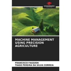 (영문도서)Machine Management Using Precision Agriculture Paperback, Our Knowledge Publishing, English, 9786208899004