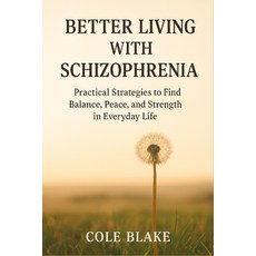 (英文圖書)Better Living with Schizophrenia: Practical Strategies to Find Balance Peace a... 平裝版, Independently Published, 英文