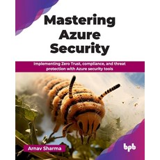 (영문도서)Mastering Azure Security: Implementing Zero Trust compliance and threat protec... Paperback, Bpb Publications, English, 9789365891317