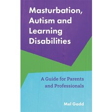 Masturbation Autism and Learning Disabilities: A Guide for Parents and Professionals Paperback, Jessica Kingsley Publishers, English, 9781787755611