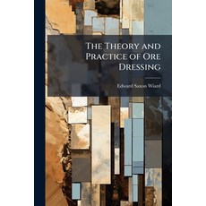 (영문도서)The Theory and Practice of Ore Dressing Paperback, Nabu Press, English, 9781142372996