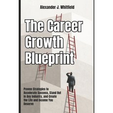 (영문도서)The Career Growth Blueprint: Proven Strategies to Accelerate Success Stand Out... Paperback, Independently Published, English, 9798263946531