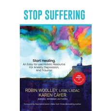 (영문도서) Stop Suffering Start Healing: An Easy‐to‐Use Holistic Resource For Anxiety Depr... Paperback, Karen Cayer, English, 9781088129029