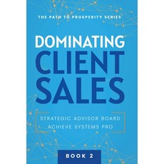 (영문도서) Dominating Client Sales Hardcover, Strategic Advisor Board, English, 9781957217680