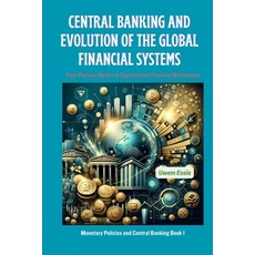 (영문도서) Central Banking and Evolution of the Global Financial Systems: From Precious Metals to Sophis... Paperback, Independently Published, English, 9798879100327