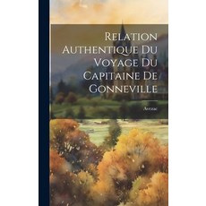 (영문도서) Relation Authentique du Voyage du Capitaine de Gonneville Hardcover, Legare Street Press, English, 9781019815373