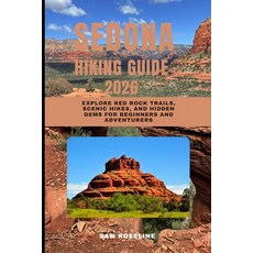 (영문도서)Sedona Hiking Guide 2026: Explore Red Rock Trails Scenic Hikes and Hidden Gems... Paperback, Independently Published, English, 9798273552487