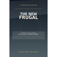 (영문도서)The New Frugal: 20 Habits That Save Money Reduce Stress and Make Life Better Paperback, Independently Published, English, 9798196344237