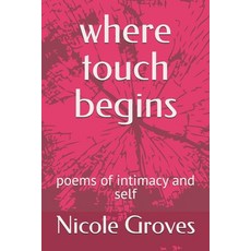 (英文圖書)where touch begins: poems of intimacy and self 平裝版, Independently Published, 英文