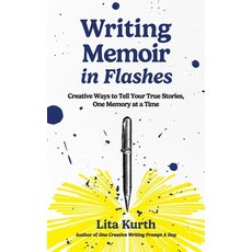 (영문도서)Writing Memoir in Flashes: Creative Ways to Tell Your True Stories One Memory a... Paperback, English, Kurth, Lita, Thinking Ink Press