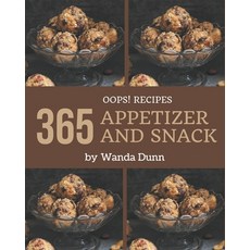 Oops! 365 Appetizer and Snack Recipes: The Best Appetizer and Snack Cookbook that Delights Your Tast... Paperback, Independently Published, English, 9798567555088