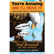 (영문도서)You're Amazing And I'll Prove It!: A Special Dyslexic Format For All Brilliant R... Paperback, Brownell, Neal;Molinelli, Rich, Knowledge Is Freedom Publis..., 9780999837665