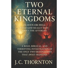 (영문도서)Two Eternal Kingdoms: Heaven or Hell: What God Really Said About the Afterlife Paperback, Independently Published, English, 9798291891827