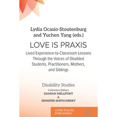 (영문도서) Love Is Praxis: Lived Experience-to-Classroom Lessons Through the Voices of Dis... Paperback, Lived Places Publishing, English, 9781916985063