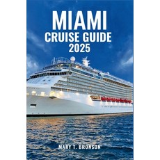 (英文圖書)Miami Cruise Guide 2025: The Ultimate Departure Point for Caribbean Bahamas & P... 平裝版, Independently Published, 英文