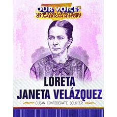 Loreta Janeta Velazquez: Cuban Confederate Soldier Library Binding, Rosen Publishing Group