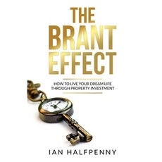 (영문도서) The Brant Effect: How to Live Your Dream Life Through Property Investment Paperback, Powerhouse Publications, English, 9781916030565