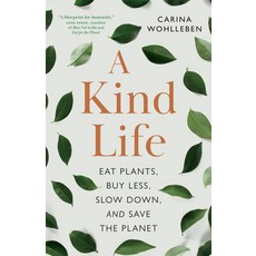 (영문도서) A Kind Life: Eat Plants Buy Less Slow Down--And Save the Planet Paperback, Greystone Books, English, 9781778400414