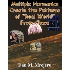 (영문도서)Multiple Harmonics Create the Patterns of "Real World" From Chaos Paperback, Terrestrial Mind Publishing..., English, 9798993088662