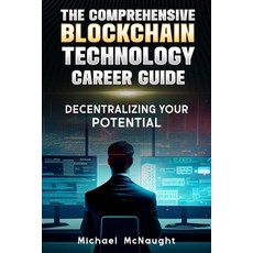 (영문도서)The Comprehensive Blockchain Technology Career Guide: Decentralizing Your Potential Paperback, Independently Published, English, 9798870014777