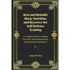 (영문도서)Rest and Rebuild: Sleep Nutrition and Recovery for Self-Defense Training: A Co... Paperback, Independently Published, English, 9798275261202 Independently Published, English, 9798275261202