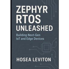(英文圖書)Zephyr Rtos Unleashed: Building Next-Gen IoT and Edge Devices 平裝版, Independently Published, 英文