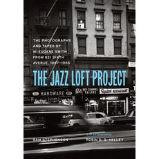 (영문도서) The Jazz Loft Project: Photographs and Tapes of W. Eugene Smith from 821 Sixth Avenue 1957-1965 Hardcover, University of Chicago Press, English, 9780226824840