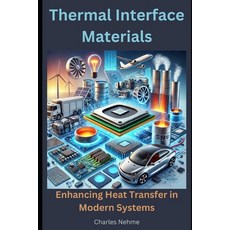 (영문도서) Thermal Interface Materials: Enhancing Heat Transfer in Modern Systems Paperback, Independently Published, English, 9798301602504