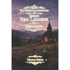 (영문도서)The Unusual Ministries of Father Kein Laimend: The Scattered Paperback, Bebee Enterprises, English, 9798995384960